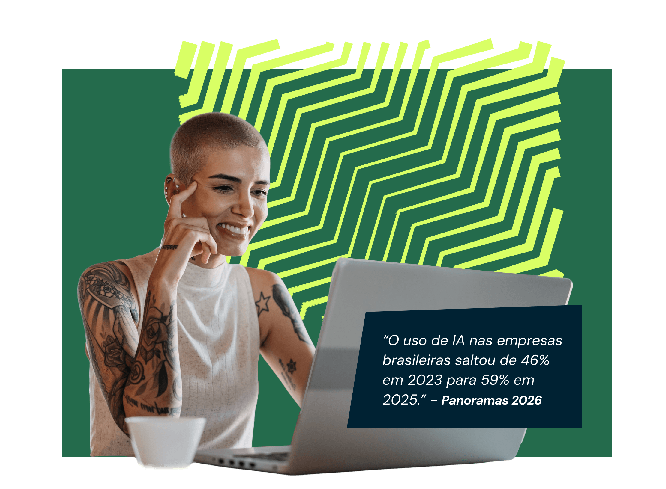 "O uso de IA nas empresas brasileiras saltou de 46% em 2023 para 59% em 2025." Panoramas 2026